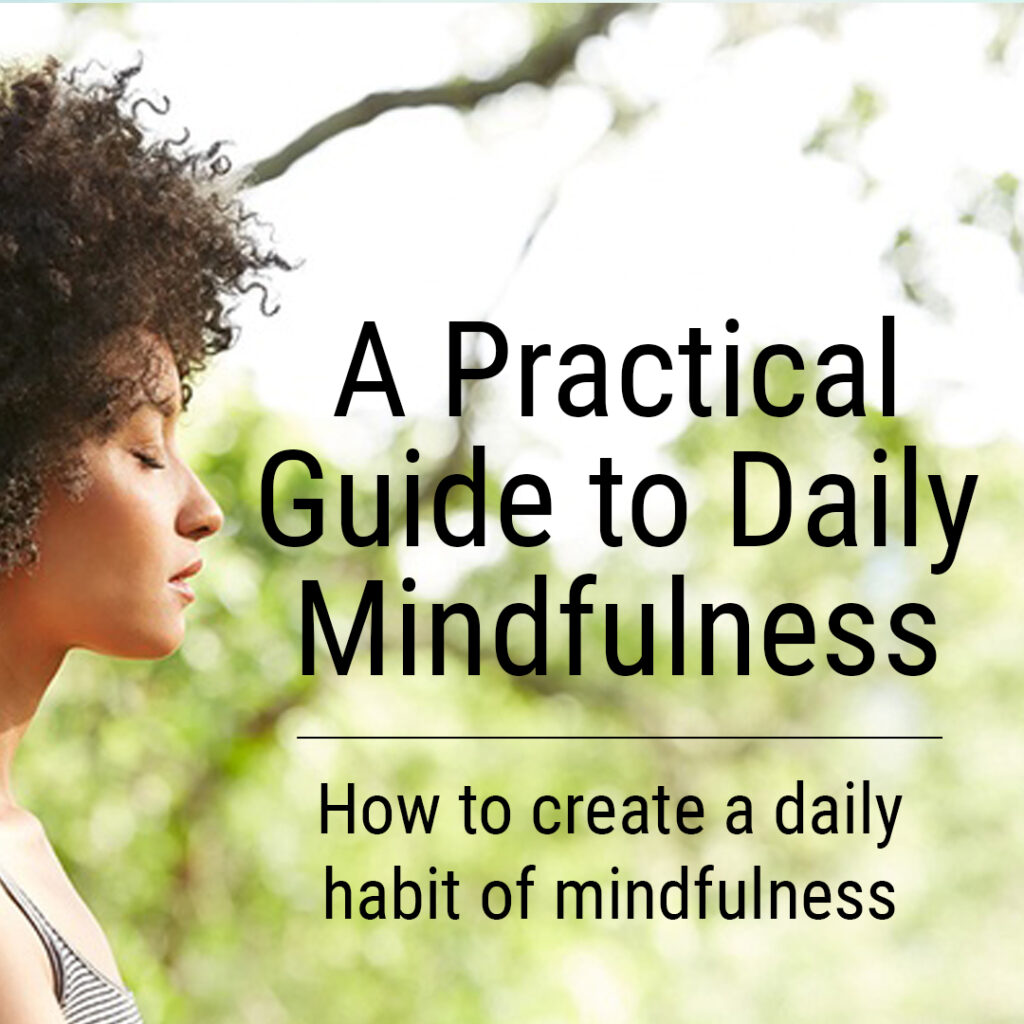 A Practical Guide to Daily Mindfulness